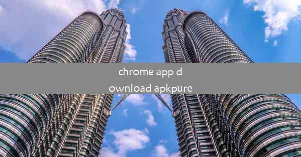 chrome app download apkpure