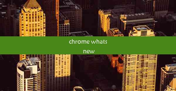 chrome whats new