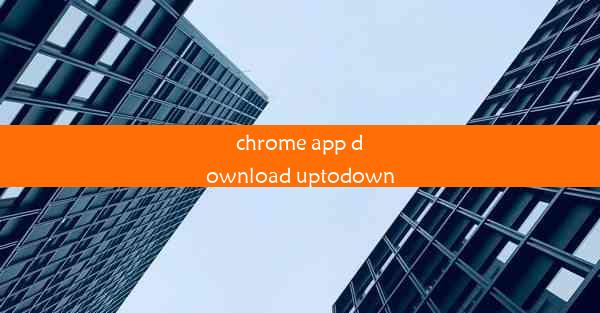 chrome app download uptodown