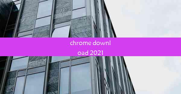 chrome download 2021