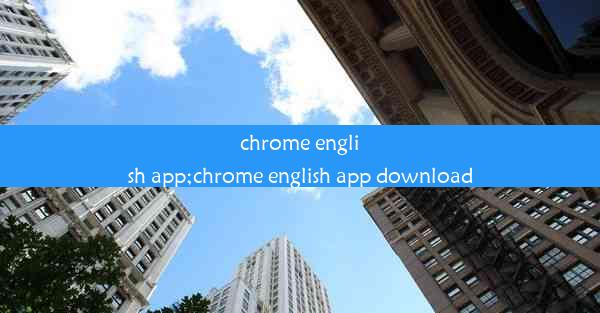 chrome english app;chrome english app download