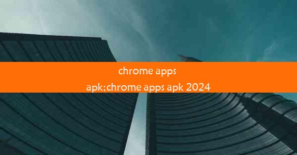 chrome apps apk;chrome apps apk 2024