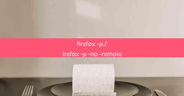 firefox -p,firefox -p -no -remote