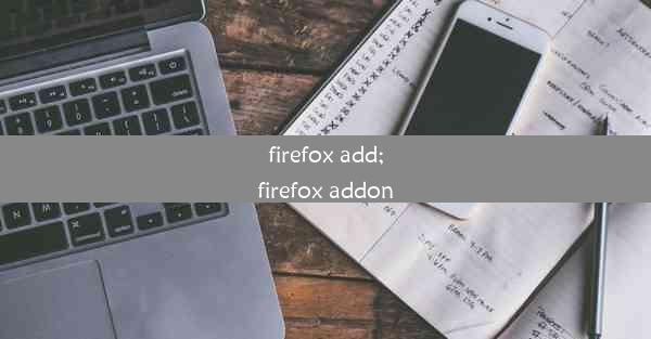 firefox add;firefox addon